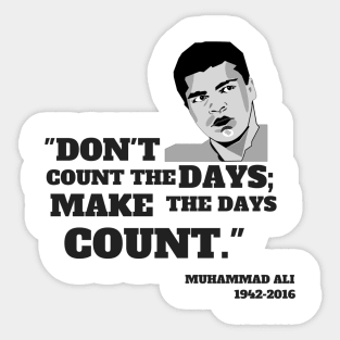 Quote: "Don't count the days make the days count." Sticker